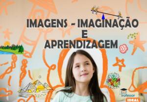 Como imagens e a imaginação dos alunos pode melhorar sua aprendizagem
